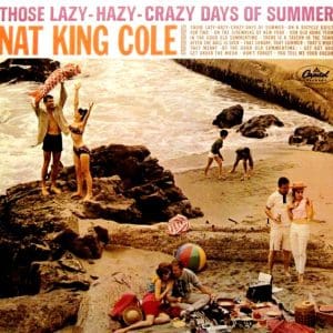 Those Lazy-Hazy-Crazy Days Of Summer