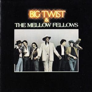 Big Twist & The Mellow Fellows