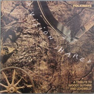 Folkways: A Vision Shared: A Tribute to Woody Guthrie and Leadbelly