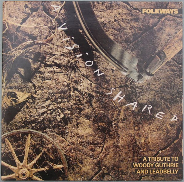 Folkways: A Vision Shared: A Tribute to Woody Guthrie and Leadbelly