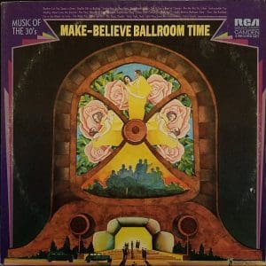 Make-Believe Ballroom Time (Music of the '30s)