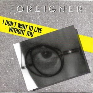 I Don't Want To Live Without You (45)