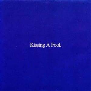 Kissing A Fool (45)