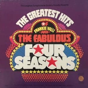 The Greatest Hits Of Frankie Valli And The Fabulous Four Seasons