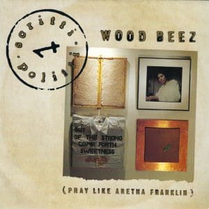 Wood Beez (Pray Like Aretha Franklin) (45)