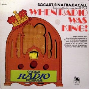 When Radio Was King! Bogart/Sinatra/Bacall