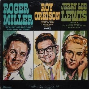 Roger Miller - Roy Orbison - Jerry Lee Lewis