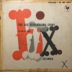 The Bix Beiderbecke Story / Volume 1 - Bix And His Gang