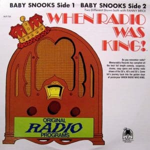 When Radio Was King (Baby Snooks With Fanny Brice)
