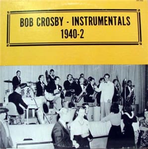 Bob Crosby - Instrumentals 1940-2