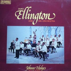 Duke Ellington And His Orchestra & Johnny Hodges And His Orchestra