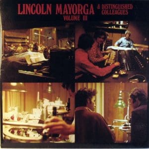 Lincoln Mayorga & Distinguished Colleagues - Volume III