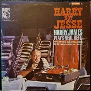 Harry Not Jesse: Harry James Plays Neal Hefti