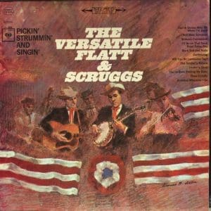 The Versatile Flatt & Scruggs: Pickin', Strummin' And Singin'