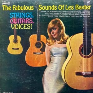 Fabulous Sounds Of Les Baxter Strings, Guitars, Voices!