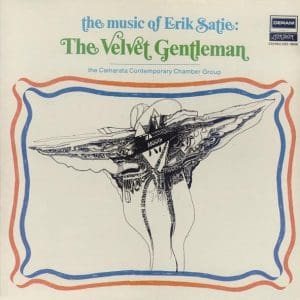The Music Of Eric Satie: The Velvet Gentleman