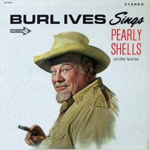 Burl Ives Sings Pearly Shells And Other Favorites