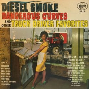 Diesel Smoke, Dangerous Curves, And Other Truck Driver Favorites