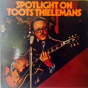Spotlight On Toots Thielemans