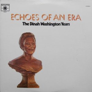 Echoes Of An Era: The Dinah Washington Years