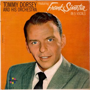 Tommy Dorsey And His Orchestra Featuring Frank Sinatra
