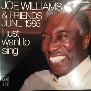 Joe Williams & Friends June 1985 - I Just Want To Sing