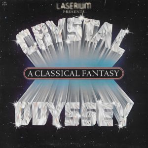 Laserium Presents Crystal Odyssey A Classical Fantasy