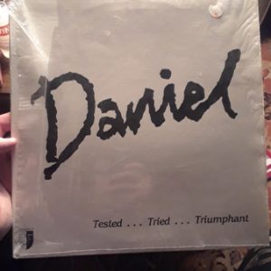 Daniel: Tested... Tried... Triumphant...