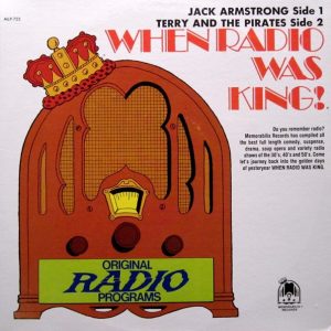 When Radio Was King! (Jack Armstrong Side 1 / Terry And The Pirates Side 2)