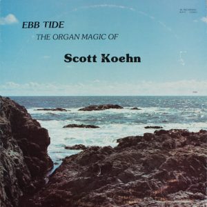 Ebb Tide: The Organ Magic Of Scott Koehn