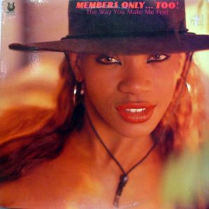 Members Only...Too!  The Way You Make Me Feel
