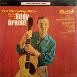 I'm Throwing Rice (At The Girl I Love) And Other Favorites By  Eddy Arnold
