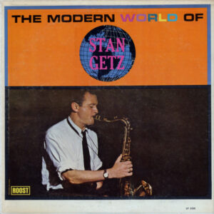 The Modern World Of Stan Getz