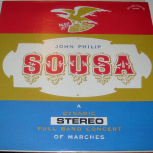 John Philip Sousa  (A Dynamic Stereo Full Band Concert Of Marches)