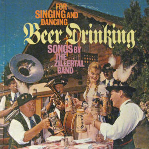 For Singing And Dancing, Beer Drinking Songs By The Zillertal Band