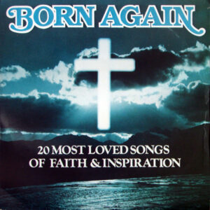 Born Again - 20 Most Loved Songs Of Faith & Inspiration