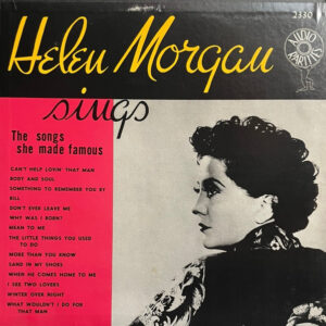 Helen Morgan Sings The Songs She Made Famous