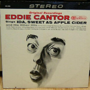 Original Recordings Eddie Cantor Sings, Ida, Sweet As Apple Cider And His Other Hits