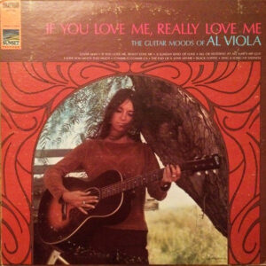 If You Love Me, Really Love Me - The Guitar Moods Of Al Viola