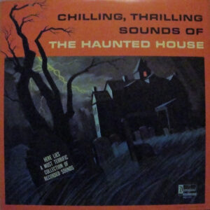 Chilling, Thrilling Sounds Of The Haunted House