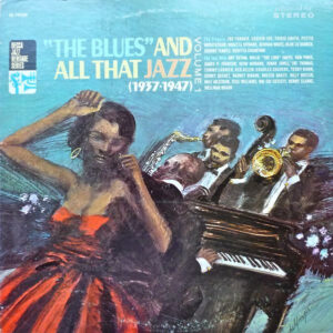 "The Blues" And All That Jazz Volume 1 (1937-1947)