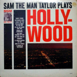 Sam The Man Taylor Plays Hollywood