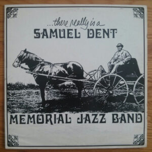 There Really Is A Samuel Dent Memorial Jazz Band