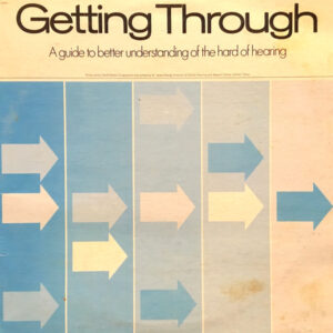 Getting Through: A Guide To Better Understanding The Hard Of Hearing