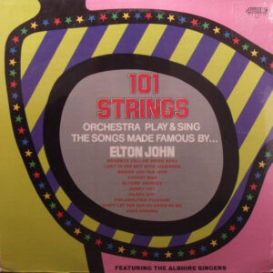 101 Strings Orchestra Play & Sing The Songs Made Famous By Elton John Featuring The Alshire Singers