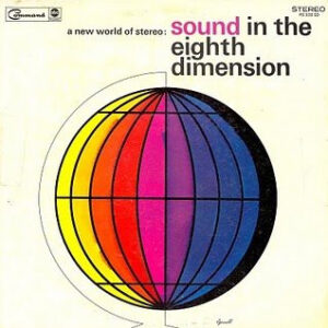 A New World Of Stereo: Sound In The Eighth Dimension