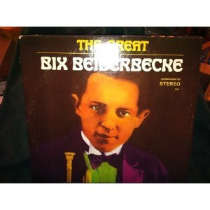 The Great Bix Beiderbecke