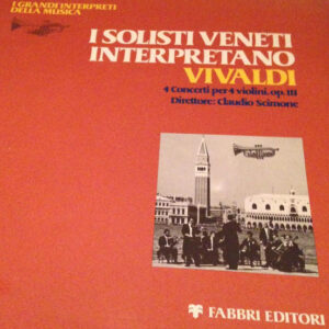 I Solisti Veneti Interpretano Vivaldi: 4 Concerti per 4 violini, op. III