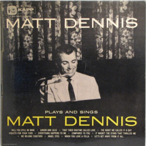 Plays And Sings Matt Dennis