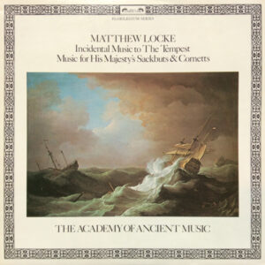 Incidental Music To The Tempest / Music For His Majesty's Sackbuts & Cornetts